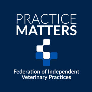PRACTICE MATTERS Federation of Independent Veterinary Practices
